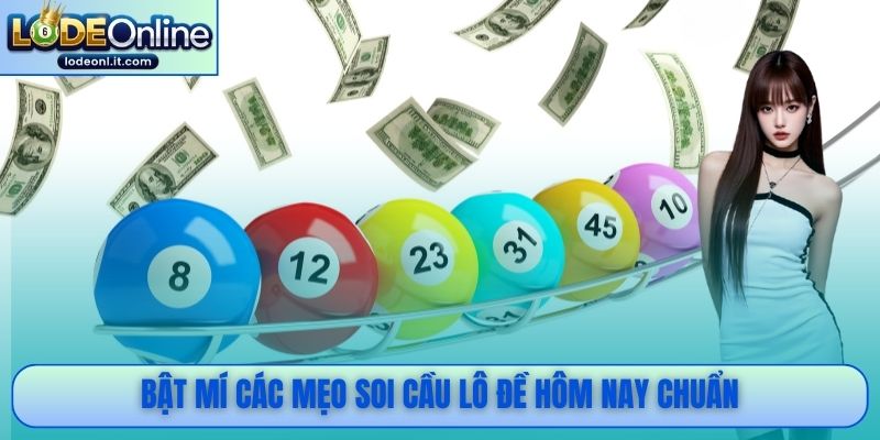 Bật mí các mẹo soi cầu lô đề hôm nay chuẩn