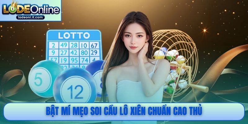 Bật mí mẹo soi cầu lô xiên chuẩn cao thủ