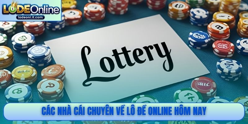 Các nhà cái chuyên về lô đề online hôm nay