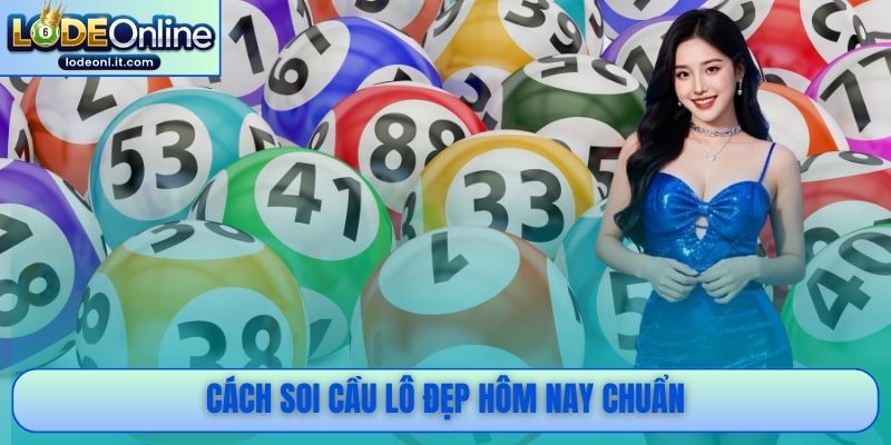 Cách soi cầu lô đẹp hôm nay chuẩn
