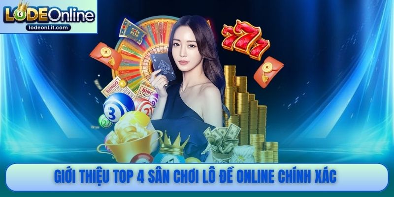 Giới thiệu top 4 sân chơi lô đề online chính xác 