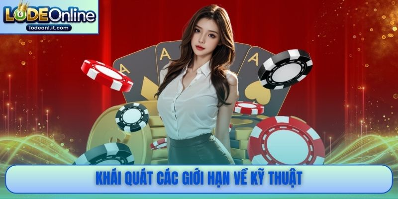Khái quát các giới hạn về kỹ thuật