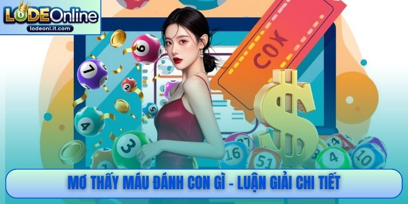 Mơ thấy máu đánh con gì - Luận giải chi tiết