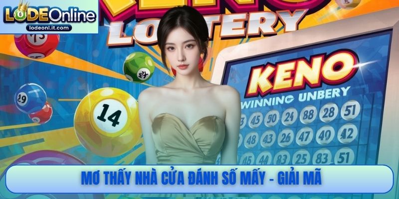  Mơ thấy nhà cửa đánh số mấy - Giải mã