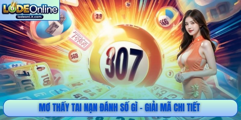 Mơ thấy tai nạn đánh số gì - Giải mã chi tiết 