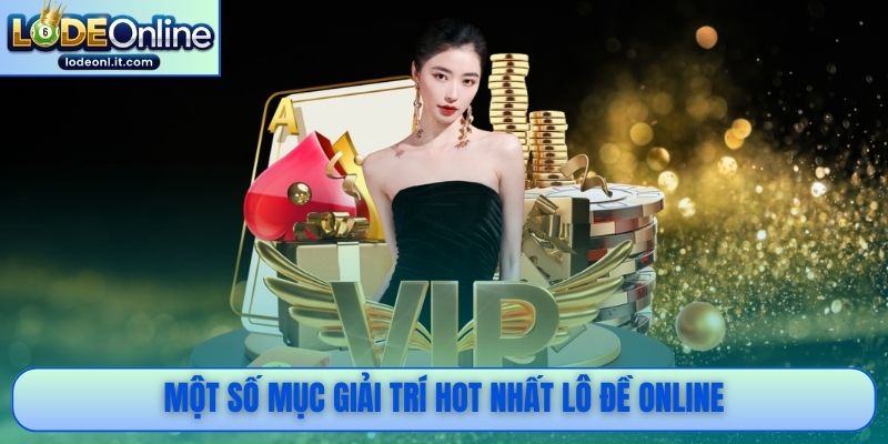 Một số mục giải trí hot nhất Lô Đề Online