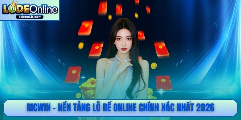 Ricwin - Nền tảng lô đề online chính xác nhất 2026