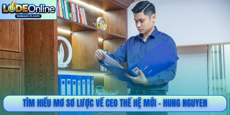 Sơ lược về CEO thế hệ mới - Hung Nguyen