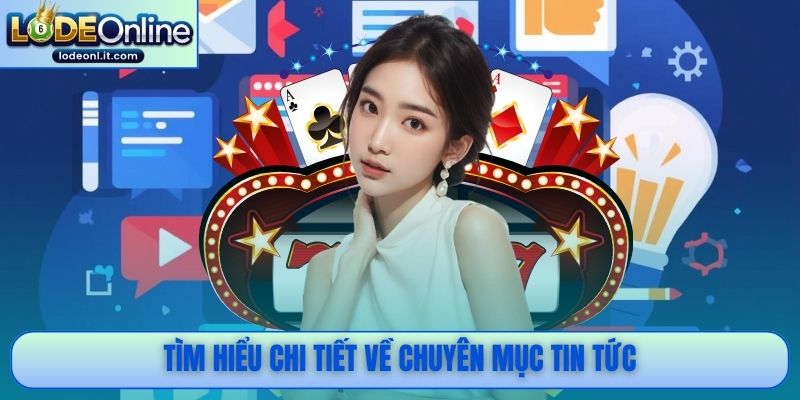 Tìm hiểu chi tiết về chuyên mục tin tức