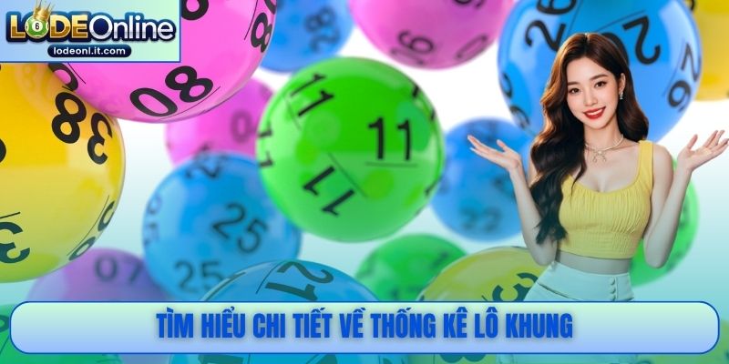 Tìm hiểu chi tiết về thống kê lô khung
