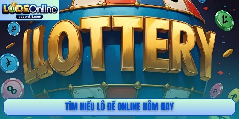 Tìm hiểu lô đề online hôm nay