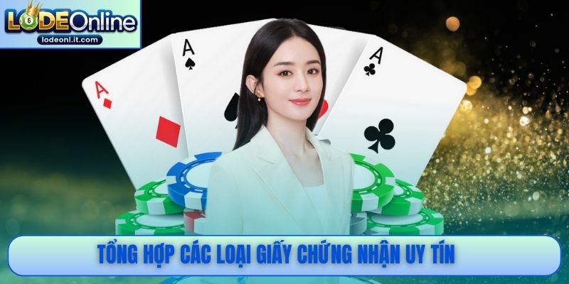 Tổng hợp các loại giấy chứng nhận uy tín