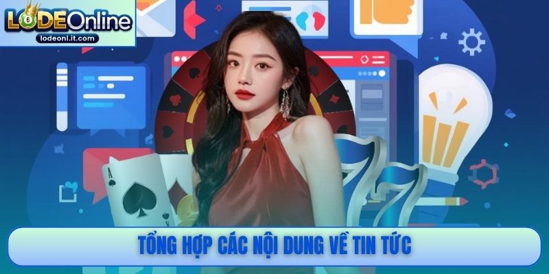 Tổng hợp các nội dung về tin tức