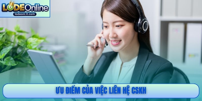 Ưu điểm của việc liên hệ CSKH
